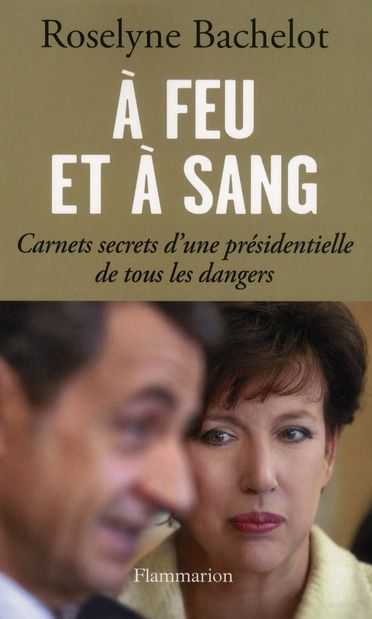 Emprunter A feu et à sang. Carnets secrets d'une présidentielle de tous les dangers livre