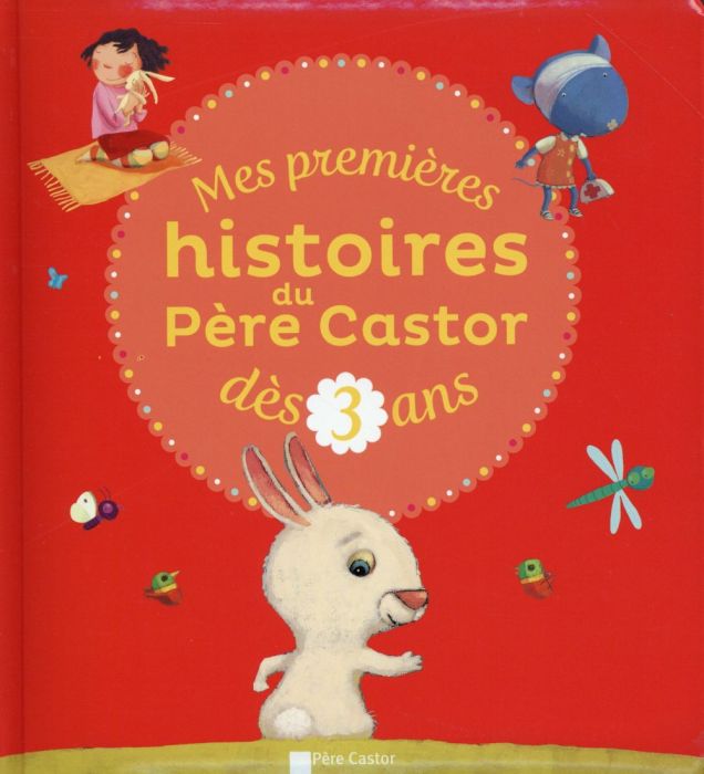 Emprunter Mes premières histoires du Père Castor dès 3 ans livre