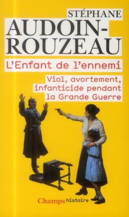 Emprunter L'enfant de l'ennemi. Viol, avortement, infanticide pendant la Grande Guerre livre