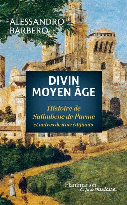 Emprunter Divin Moyen Age. Histoire de Salimbene de Parme et autres destins édifiants livre