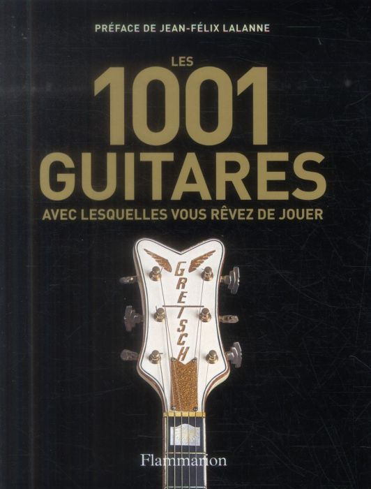 Emprunter Les 1001 guitares avec lesquelles vous rêvez de jouer livre