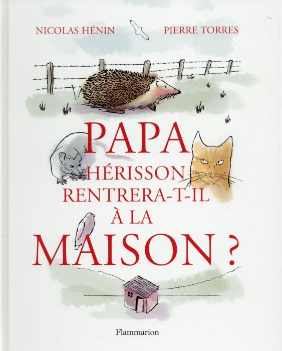 Emprunter Papa hérisson rentrera-t-il à la maison ? livre