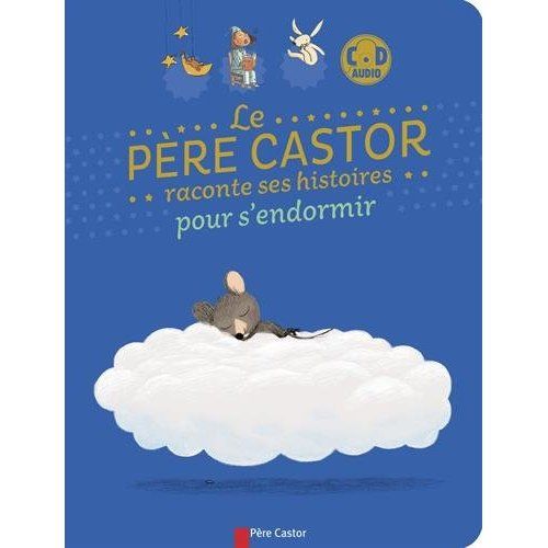 Emprunter Le Père Castor racontes ses histoires pour s'endormir. Avec 1 CD audio livre