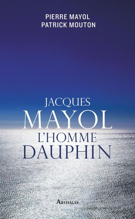 Emprunter Jacques Mayol, l'homme dauphin livre