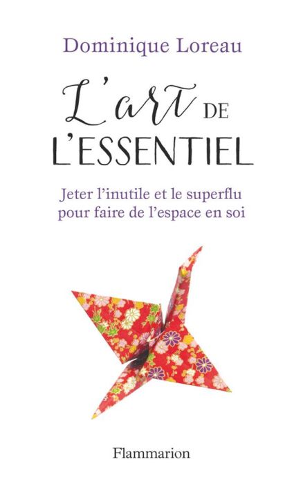 Emprunter L'art de l'essentiel. Jeter l'inutile et le superflu pour faire de l'espace en soi livre