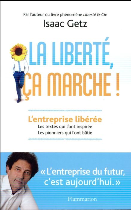 Emprunter La liberté, ça marche ! L'entreprise libérée, les textes qui l'ont inspirée, les pionniers qui l'ont livre