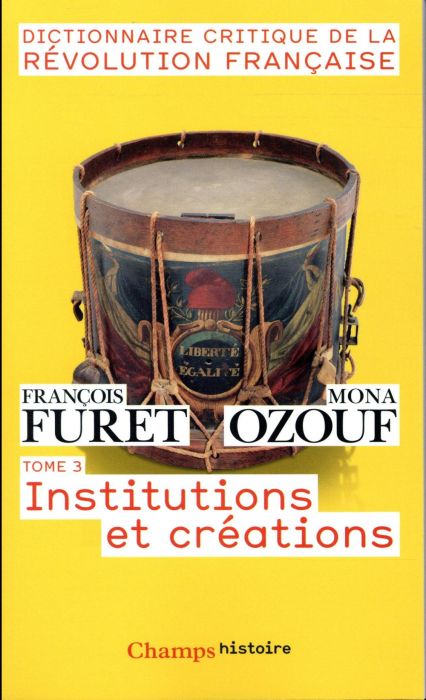 Emprunter Dictionnaire critique de la Révolution française. Tome 3, Institutions et créations livre