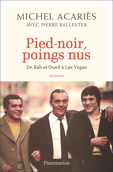 Emprunter Pied-noir, poings nus. De Bab-el-Oued à Las Vegas livre