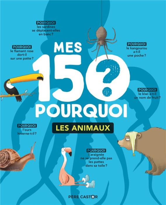 Emprunter Mes 150 pourquoi. Les animaux livre