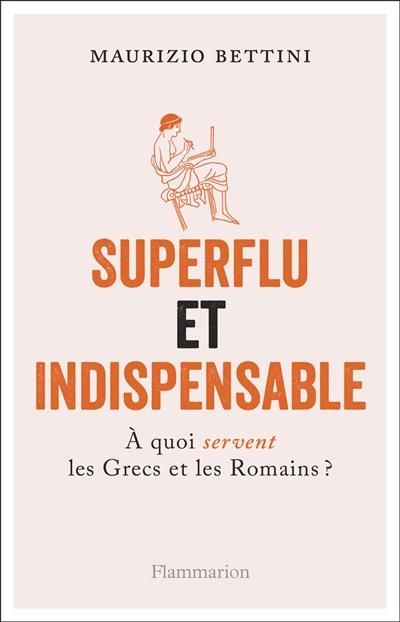 Emprunter Superflu et indispensable. A quoi servent les Grecs et les Romains ? livre