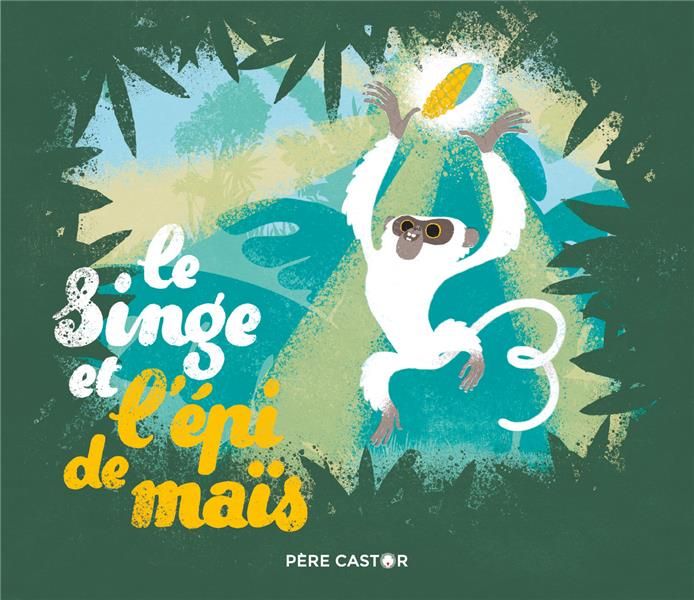 Emprunter Le singe et l'épi de maïs livre