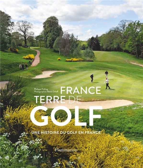 Emprunter France, terre de golf. Une histoire du golf en France livre