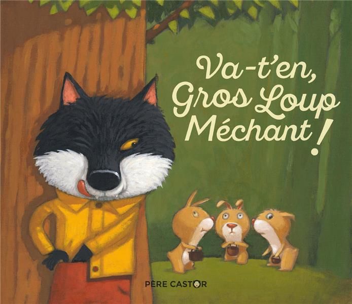 Emprunter Va-t'en, Gros Loup Méchant ! livre