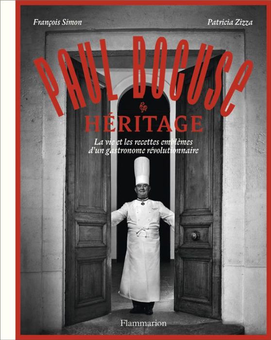 Emprunter Paul Bocuse héritage. La vie et les recettes emblèmes d'un gastronome révolutionnaire livre