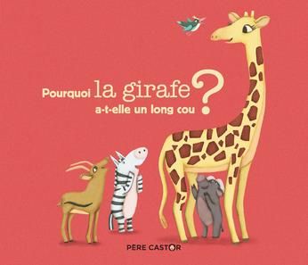 Emprunter Pourquoi la girafe a-t-elle un long cou ? livre