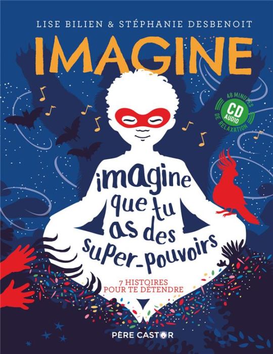 Emprunter Imagine que tu as des super-pouvoirs. 7 histoires pour te détendre, avec 1 CD audio livre