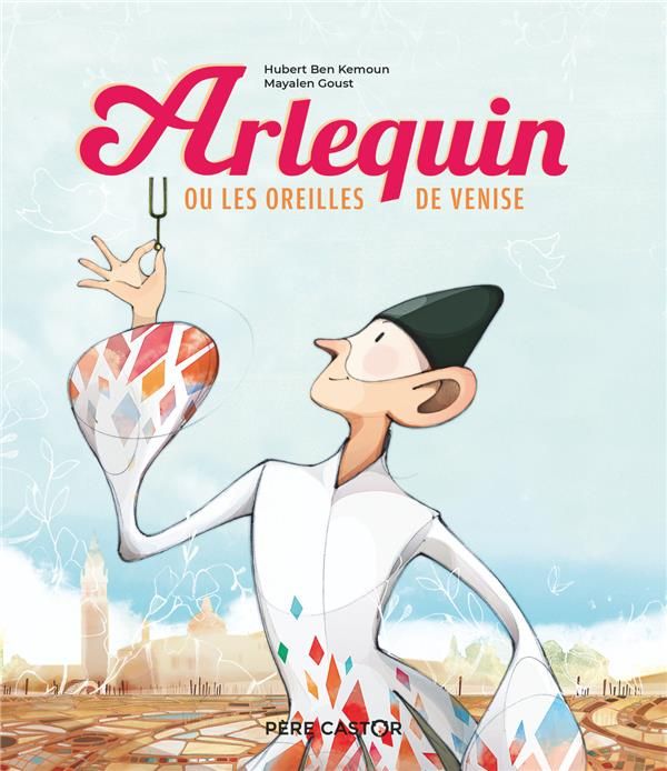 Emprunter Arlequin ou Les oreilles de Venise livre