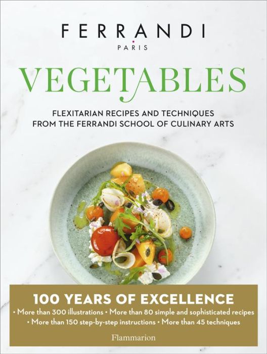 Emprunter FERRANDI PARIS - VEGETABLES - FLEXITARIAN RECIPES AND TECHNIQUES FROM THE FERRANDI SCHOOL OF CULINAR livre