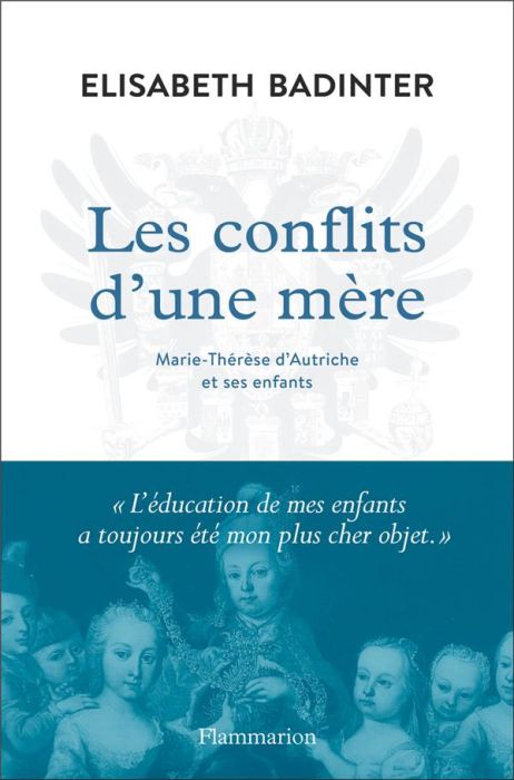 Emprunter Les conflits d'une mère. Marie-Thérèse d'Autriche et ses enfants livre