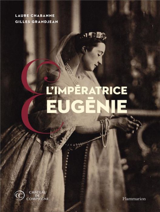 Emprunter L'Impératrice Eugénie. Collections du château de Compiègne livre