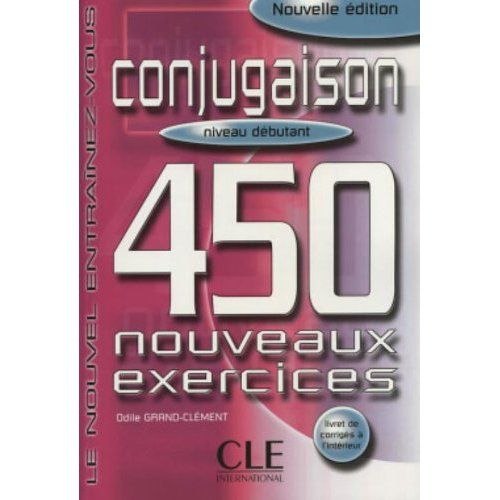 Emprunter Conjugaison. 450 nouveaux exercices, niveau débutant livre