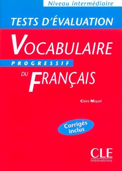 Emprunter Vocabulaire progressif du français. Tests d'Evaluation Niveau intermédiaire Corrigés inclus livre