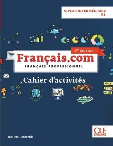 Emprunter Français.com Niveau intermédiaire B1. Cahier d'activités, 3e édition livre