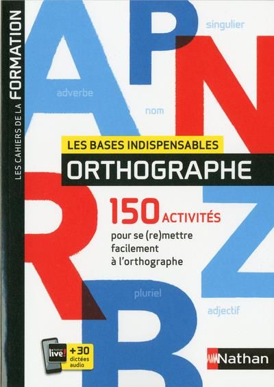 Emprunter Les bases indispensables orthographe. 150 activités pour se (re)mettre facilement à l'orthographe livre