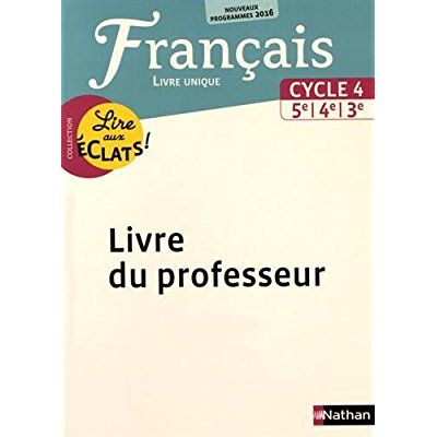 Emprunter Français Cycle 4, 5e, 4e, 3e Lire aux éclats ! Livre unique. Livre du professeur, Edition 2016 livre