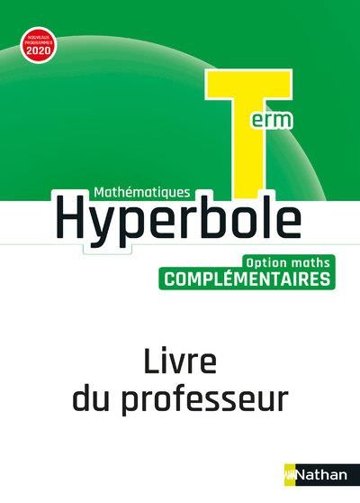 Emprunter Mathématiques Tle option maths complémentaires Hyperbole. Livre du professeur, Edition 2021 livre