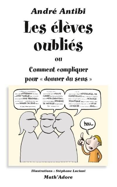 Emprunter Les élèves oubliés ou comment compliquer pour donner du sens livre