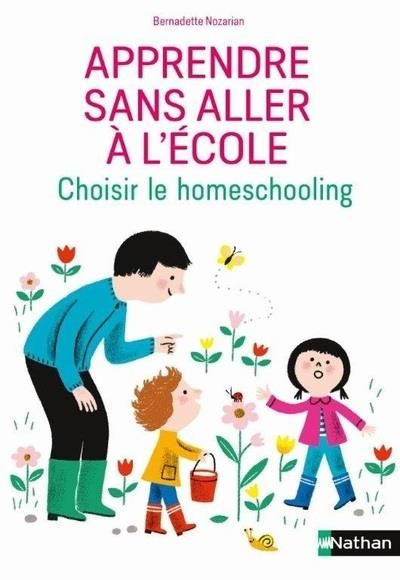 Emprunter Apprendre sans aller à l'école. Homeschooling, unschooling : les choix et la vie quotidienne des fam livre