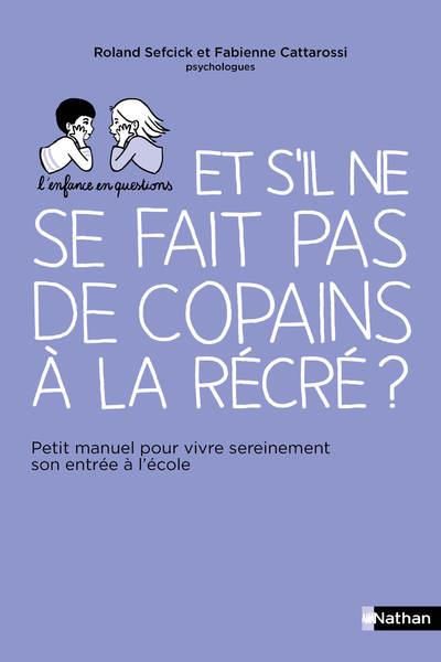 Emprunter Et s'il ne se fait pas de copains à la récré ? Petit manuel pour vivre sereinement son entrée à l'éc livre