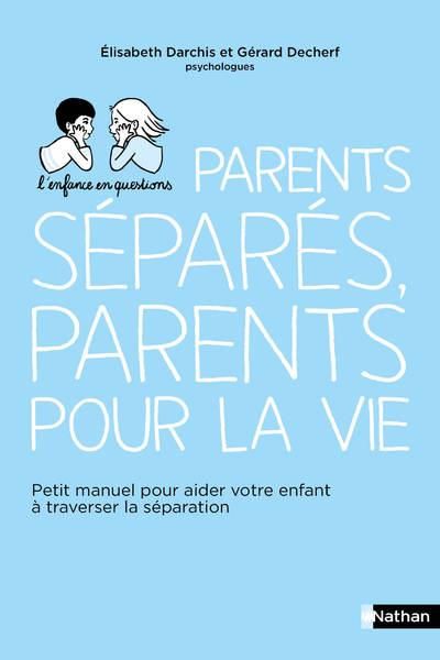 Emprunter Parents séparés, parents pour la vie. Petit manuel pour aider votre enfant à traverser la séparation livre