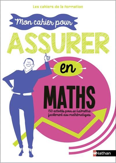 Emprunter Mon cahier pour assurer en maths. 150 activités pour se (re)mettre facilement aux maths, Edition 202 livre