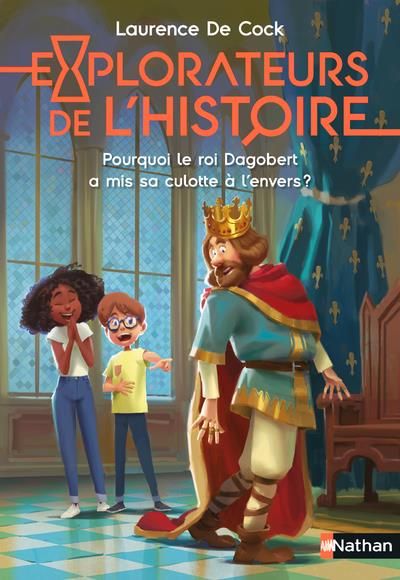 Emprunter Explorateurs de l'Histoire : Pourquoi le roi Dagobert a-t-il mis sa culotte à l'envers ? livre