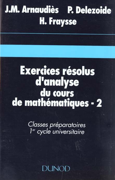 Emprunter EXERCICES RESOLUS D'ANALYSE DU COURS DE MATHEMATIQUES. Tome 2, classes préparatoires, 1er cycle univ livre