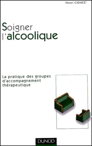 Emprunter Soigner l'alcoolique. La pratique des groupes d'accompagnement thérapeutique livre