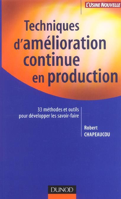 Emprunter Techniques d'amélioration continue en production. 33 méthodes et outils pour développer les savoir-f livre