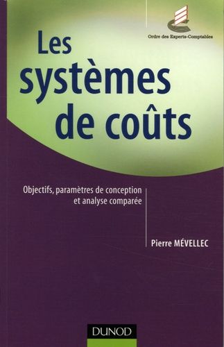 Emprunter Les systèmes de coûts. Objectifs, paramètre de conception et analyse comparée livre