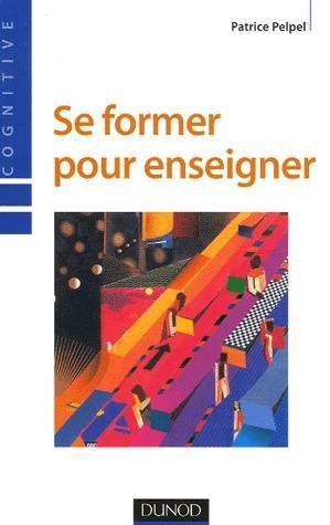 Emprunter Se former pour enseigner. 3e édition revue et augmentée livre