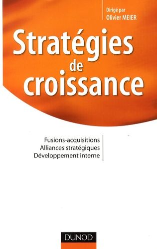 Emprunter Stratégies de croissance. Fusions-acquisitions, alliances stratégiques, développement interne livre