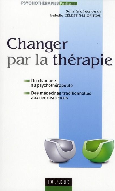 Emprunter Changer par la thérapie. Du chamane au psychothérapeute, des médecines traditionnelles aux neuroscie livre