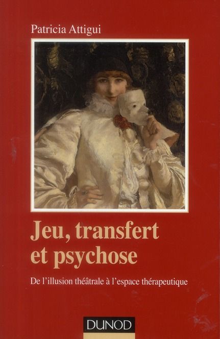 Emprunter Jeu, transfert et psychose. De l'illusion théâtrale à l'espace thérapeutique livre