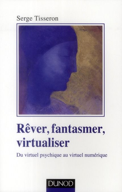 Emprunter Rêver, fantasmer, virtualiser. Du virtuel psychique au virtuel numérique livre