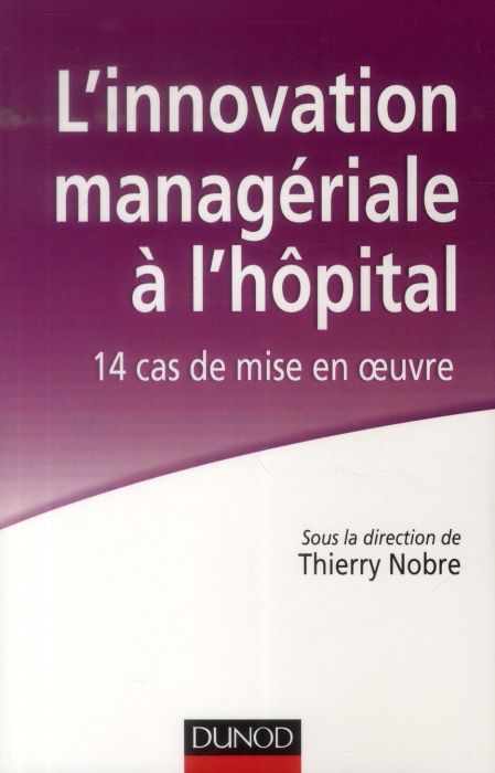 Emprunter L'innovation managériale à l'hopital. 14 cas de mise en oeuvre livre