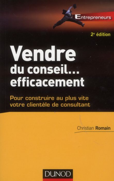 Emprunter Vendre du conseil... Efficacement. Pour construire au plus vite votre clientèle de consultant, 2e éd livre