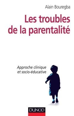 Emprunter Les troubles de la parentalité. Approche clinique et socio-éducative livre