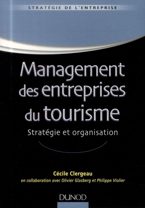 Emprunter Management des entreprises du tourisme. Stratégie et organisation livre