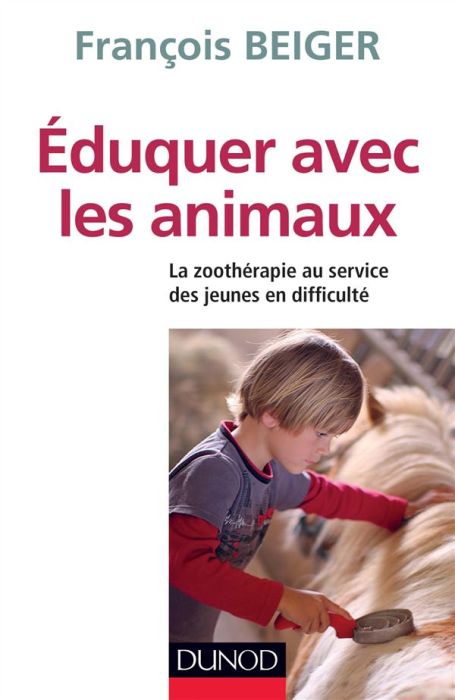 Emprunter Eduquer avec les animaux. La zoothérapie au service des jeunes en difficulté livre